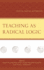 Teaching as Radical Logic: Dialectic, Analectic, and Education (Decolonial Options for the Social Sciences)