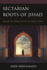 Sectarian Roots of Jihad: Religious Conflicts in the Middle East