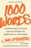 1000 Words: A Writer's Guide to Staying Creative, Focused, and Productive All Year Round