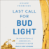Last Call for Bud Light: the Fall and Future of America's Favorite Beer