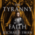 The Tyranny of Faith (the Empire of the Wolf, 2)