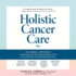Holistic Cancer Care: an Herbal Approach to Reducing Cancer Risk, Helping Patients Thrive During Treatment, and Minimizing Recurrence