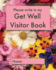 Please Write in My Get Well Visitor Book: Floral Cover | Visitor Record and Log for Hospital Patients Who Are Not Yet Able to Welcome Visitors, Or Who Are Too Sleepy to Remember Visits