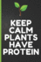 Blank Vegan Recipe Book to Write in-Keep Calm Plants Have Protein: Funny Blank Vegan Vegetarian Cookbook for Everyone-Men, Dad, Son, Chefs, Kids, ...Cooking Book Journal-6" X 9" 101 Pages