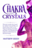 Chakra Crystals: Why the Crystals Are Crucial for a Better Life and Why You Need to Know How to Use Them for Healing Your Body and Mind. the Healing...Unblocking Your Spiritual Energy (Meditation)