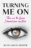 Turning Me On: These are the Lessons I Learned from my Exes