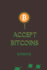 I Accept Bitcoins Notebook: Ideal Gift Notebook for Bitcoin Lovers Blockchain Technology Geeks