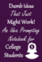 Dumb Ideas That Just Might Work! : an Idea Prompting Notebook for College Students