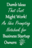 Dumb Ideas That Just Might Work! : an Idea Prompting Notebook for Business Startup Owners