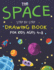 The Space Step by Step Drawing Book for Kids Ages 4-8: Explore, Fun with Learn... How To Draw Planets, Stars, Astronauts, Space Ships and More! - (Activity Books for children) Cute Gift For Science & Tech Lovers