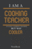 I'M a Cooking Teacher Notebook, Journal: Lined Notebook, Journal Gift for Your Cooking Teacher