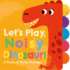 LetS Play, Noisy Dinosaur!