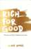 Rich for Good: the How and Why of Wealth God's Way