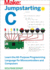 Jumpstarting C: Learn the All-Purpose Programming Language for Microcontrollers and Computers