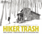 Hiker Trash: Notes, Sketches, and Other Detritus From the Appalachian Trail