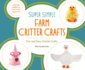 Super Simple Farm Critter Crafts: Fun and Easy Animal Crafts (Super Simple Critter Crafts)