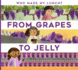 From Grapes to Jelly (Who Made My Lunch? )