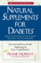 Natural Supplements for Diabetes Practical and Proven Health Suggestions for Types 1 and 2 Diabetes