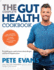 The Complete Gut Health Cookbook: Everything You Need to Know About the Gut and How to Improve Yours