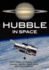 Hubble in Space: Nasa Images of Planets, Stars, Galaxies, Nebulae, Black Holes, Dark Matter, & More