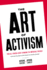 The Art of Activism: Your All-Purpose Guide to Making the Impossible Possible