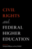 Civil Rights and Federal Higher
