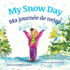 My Snow Day: Ma Journee De Neige: Babl Children's Books in French and English