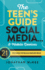 The Teen's Guide to Social Media...and Mobile Devices: 21 Tips to Wise Posting in an Insecure World