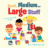 Small, Medium and Large Stuff | a Size & Shape Book for Kids
