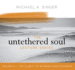 The Untethered Soul Lecture Series: Volume 3 Format: Cd-Audio