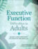 Executive Function Difficulties in Adults: 100 Ways to Help Your Clients Live Productive and Happy Lives