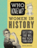 Who Knew? Women in History: Questions That Will Make You Think Again