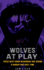 Wolves at Play: These Next-Door Neighbors Are Hiding a Horrifying Past Time