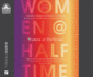 Women at Halftime: a Guide to Reigniting Dreams and Finding Renewed Joy and Purprose in Your Next Season