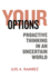 Your Options: Proactive Thinking in an Uncertain World: A Comprehensive Guide to Help You Prepare and Survive an Active Shooter Incident