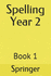 Spelling Year 2: Book 1