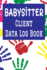 Babysitter Client Data Log Book: 6? X 9? Professional Babysitting Client Tracking Address & Appointment Book With a to Z Alphabetic Tabs to Record Personal Customer Information (157 Pages)