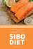 Sibo Diet: a Beginner's Step-By-Step Guide to Reversing Sibo Symptoms Through Diet: With Selected Recipes
