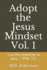 Adopt the Jesus Mindset Vol. 1: "Let this mind be in you..." Phil. 2:5