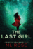 The Last Girl: a Gripping, Twisting Thriller With an Ending That Will Leave You Breathless