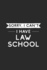 Sorry I Can't I Have Law School: Law Student