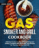 Gas Smoker and Grill Cookbook: Ultimate Smoker Cookbook for Smoking and Grilling, Complete Bbq Book With Tasty Recipes for Your Gas Smoker and Grill