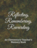 Reflecting, Remembering, Rewarding: a Teacher's Memory Book