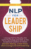Nlp for Leadership: Leverage Nlp to Develop the Same Psychology and Skills as the Exceptional Leaders for Better Decision-Making, a Clear