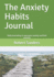 The Anxiety Habits Journal: Daily Journaling to Overcome Anxiety and Find Serenity (Write Balance)