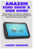 Amazon Echo Show 8 User Guide: the Complete User Manual for Beginners and Pro to Master the New Amazon Echo Show 8 With Tips & Tricks for Alexa Skill