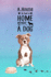 A House is Not a Home Without a Dog: Password Logbook in Disguise With Gorgeous Staffordshire Bull Terrier Cover (Discreet Password Keeper/Organizer)