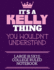 It's a Kelly Thing You Wouldn't Understand Large (8.5x11) College Ruled Notebook: a Cute Notebook Or Notepad to Write in for Any Book Lovers, Doodle Writers and Budding Authors!