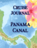 Cruise Journal-Panama Canal: Up to 22 Days of Daily Guided Journal With Planning Guide: Expenditures and Packing List; Record Excursions and Aboard...and Drink Experiences; Lined Journal Pages