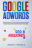 Google Adwords: a Beginners Guide to Learn How Google Works. Use Google Analytics, Seo and Ads Adwords for Your Business. Dominate Soc